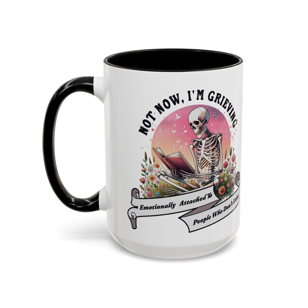 Not Now I’m Grieving Mug | Emotionally Attached Romantasy Coffee Mug (11, 15oz)