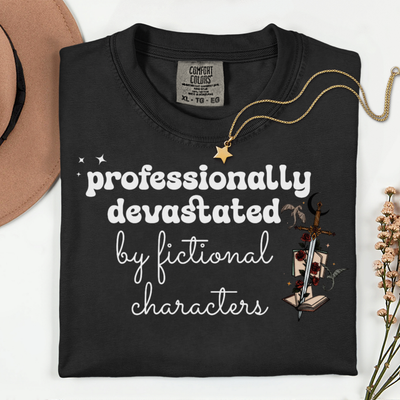 Professionally Devastated Tee | Fictional Characters Romantasy Comfort Colors Shirt